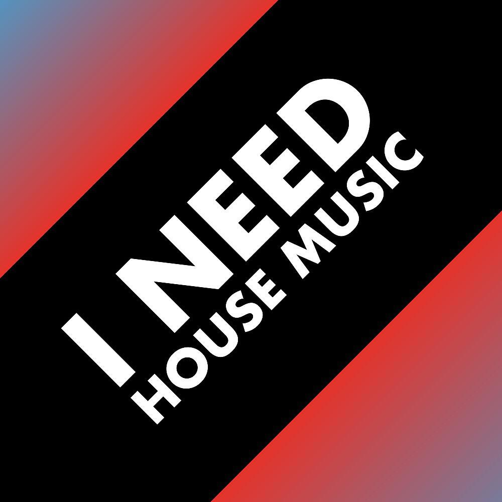 Релиз I Need House Music