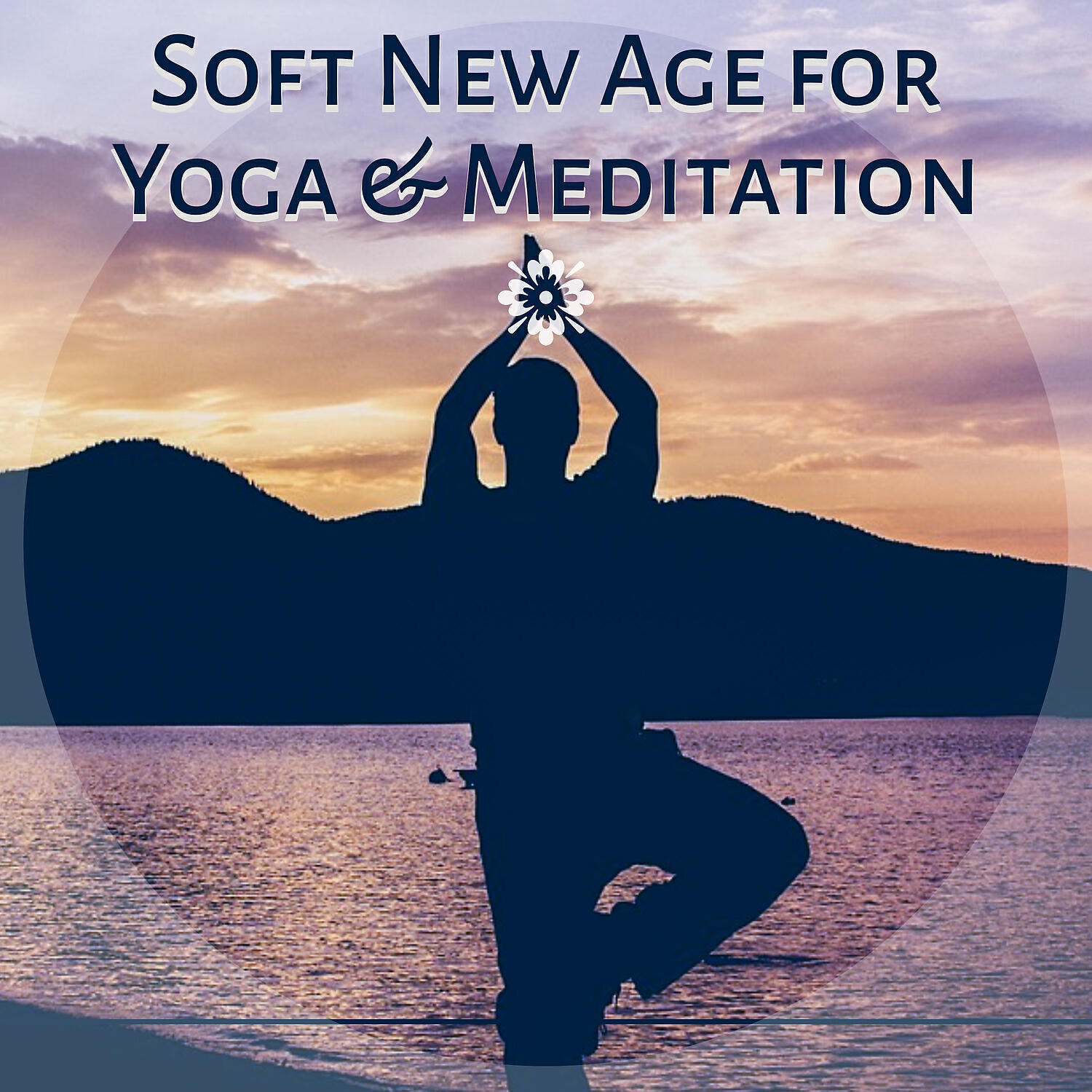 Релиз Soft New Age for Yoga & Meditation – Yoga Training, Mindfulness Meditation, New Age Music, Nature Sounds, Keep Calm, Free Time