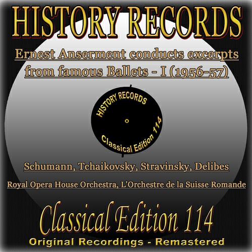 Релиз History Records - Classical Edition 114 - Ernest Anserment conducts excerpts from famous Ballets I (Original Recordings - Remastered)