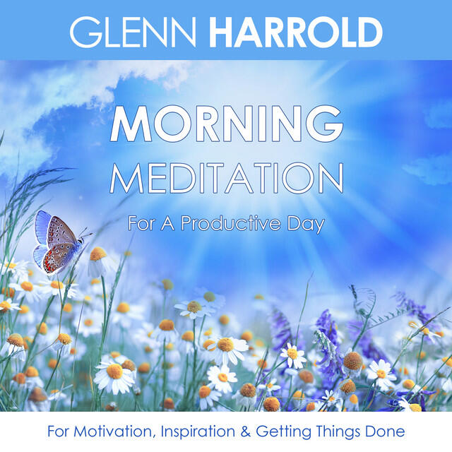 Релиз Morning Meditation For A Productive Day - For Motivation, Inspiration & Getting Things Done (unabridged)