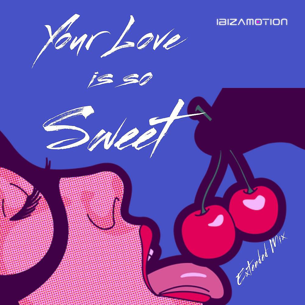 Релиз Your Love Is so Sweet