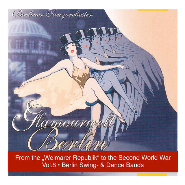 Релиз Glamourwelt Berlin, Vol. 8: Die großen Berliner Tanzorchester (Berlin Swing and Dancebandsfrom the Weimarer Republik to Second World War) (1933-1944)