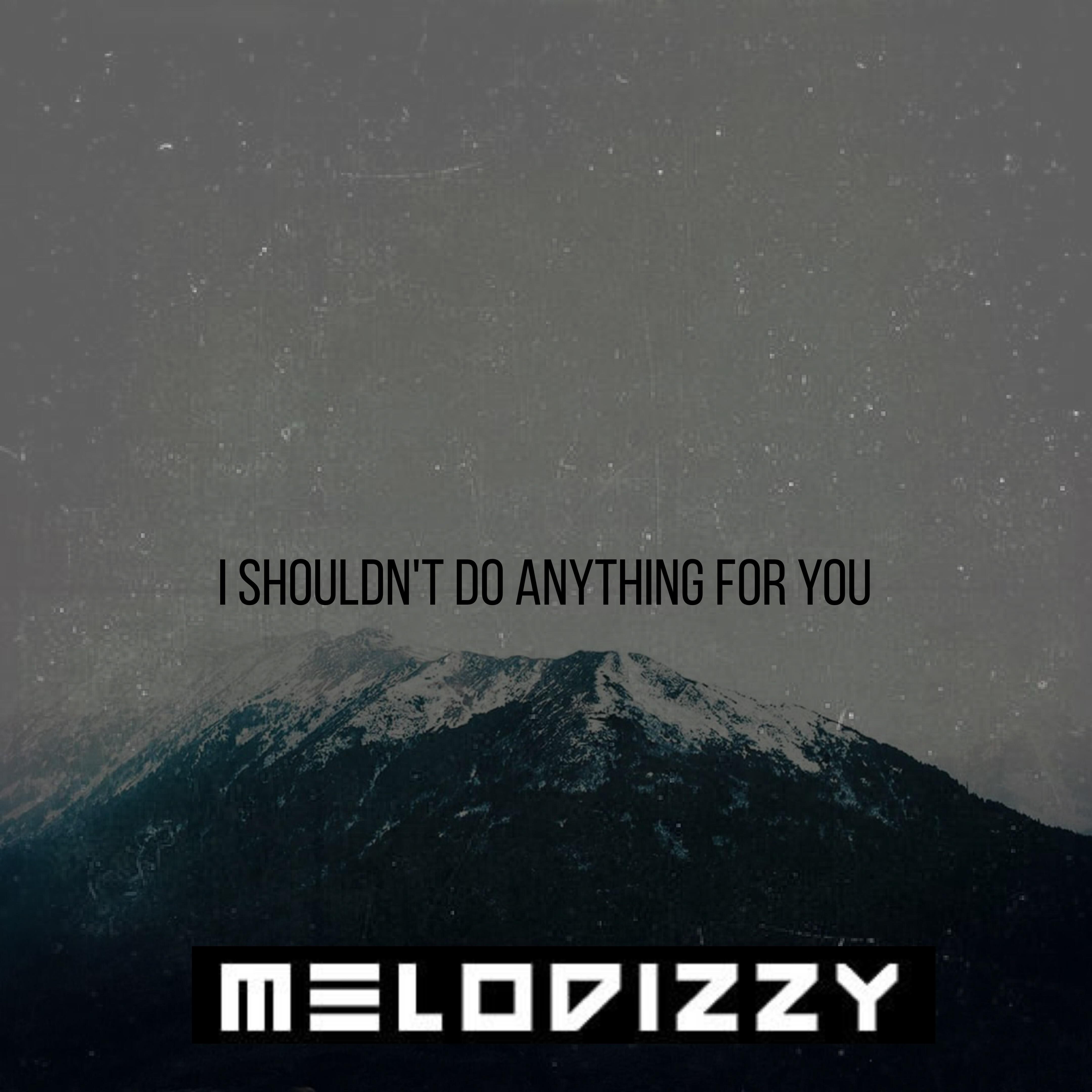 Релиз I Shouldn't Do Anything for You