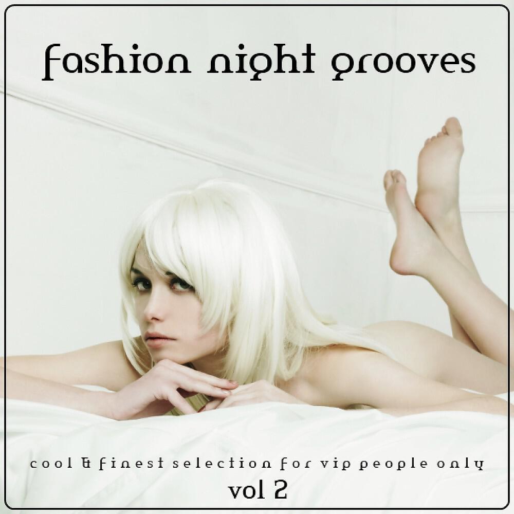 Релиз Fashion Night Grooves, Vol. 2 (Cool & Finest Selection for VIP People Only)
