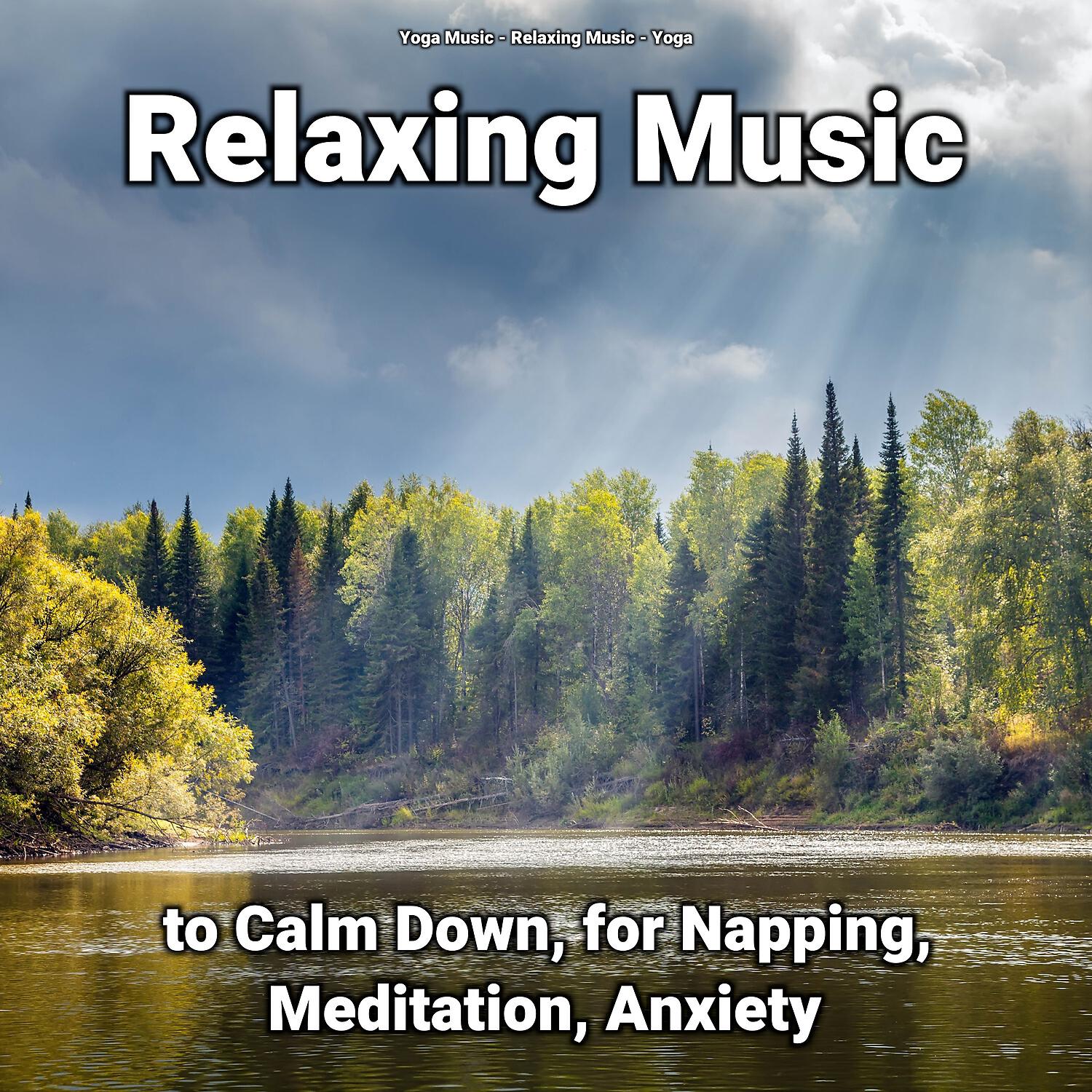 Релиз Relaxing Music to Calm Down, for Napping, Meditation, Anxiety