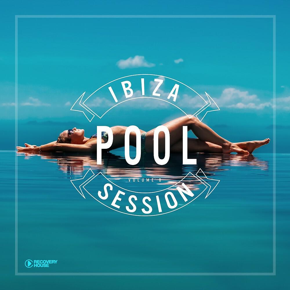 Релиз Ibiza Pool Session, Vol. 8