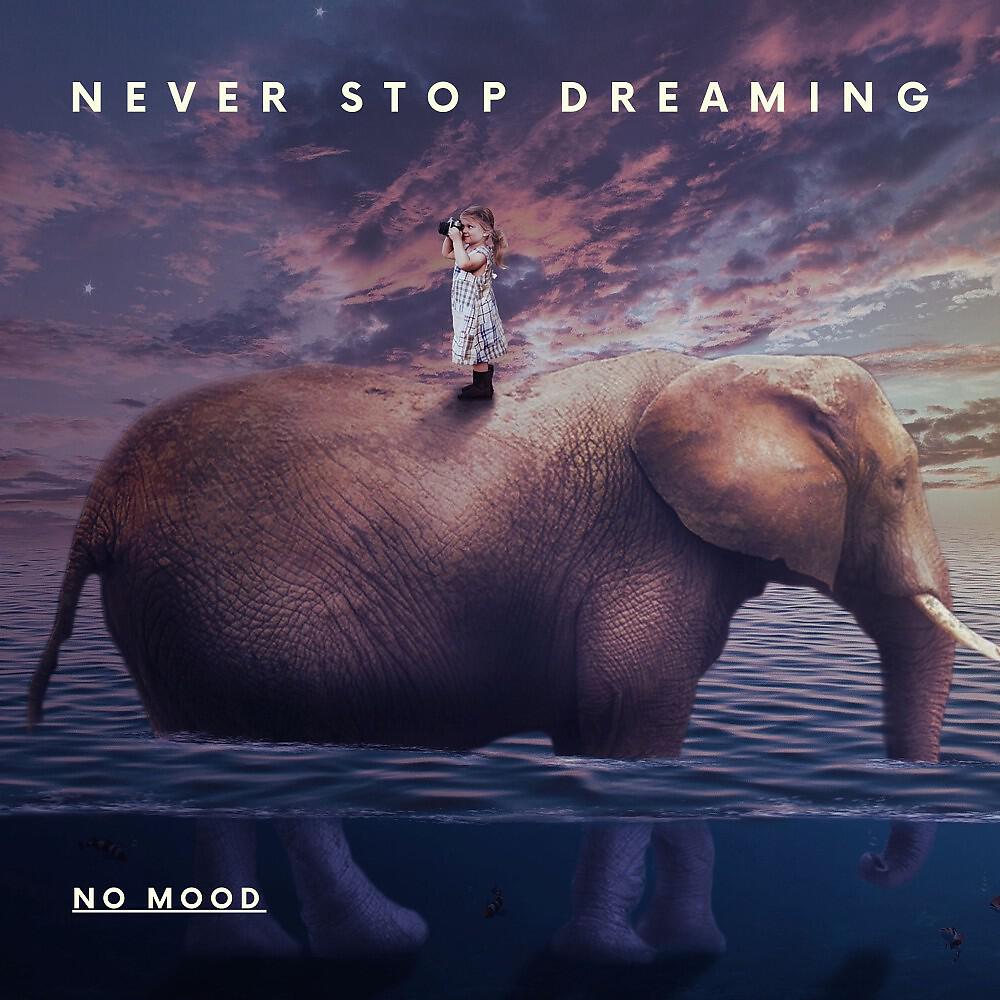 Релиз Never Stop Dreaming