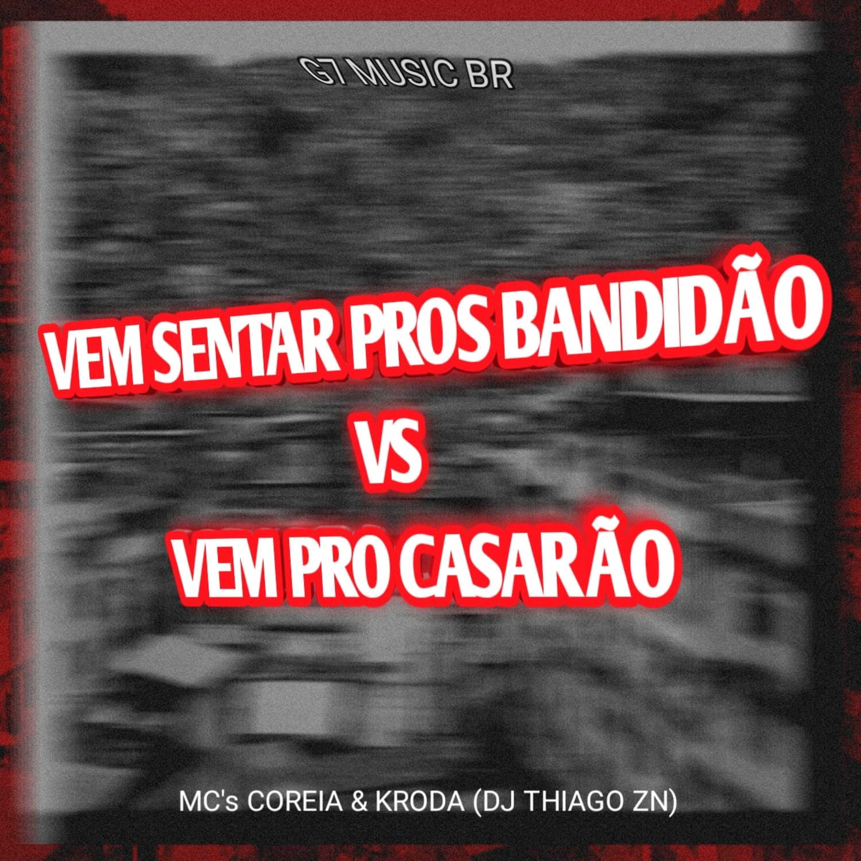 Релиз Vem Sentar Pros Bandidão Vs Vem pro Casarão