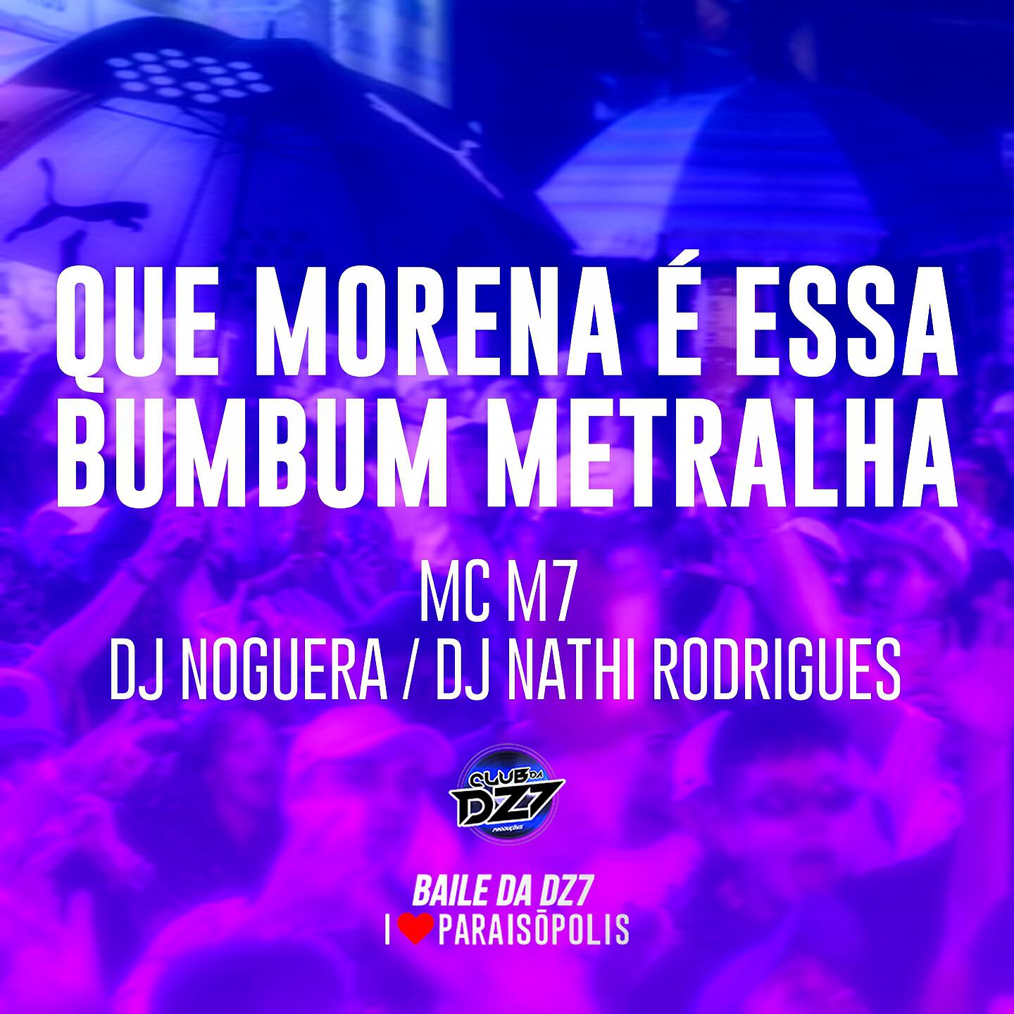 Скачать песню MC M7, Noguera DJ, DJ Nathi Rodrigues - Que Morena É Essa - Bumbum Metralha бесплатно в MP3 для Android и iOS