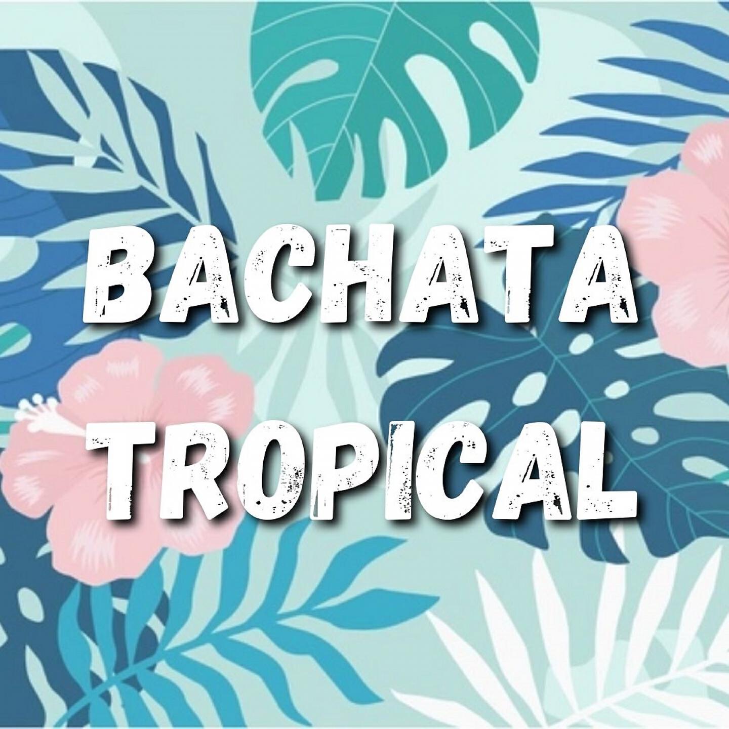 Релиз Bachata Tropical
