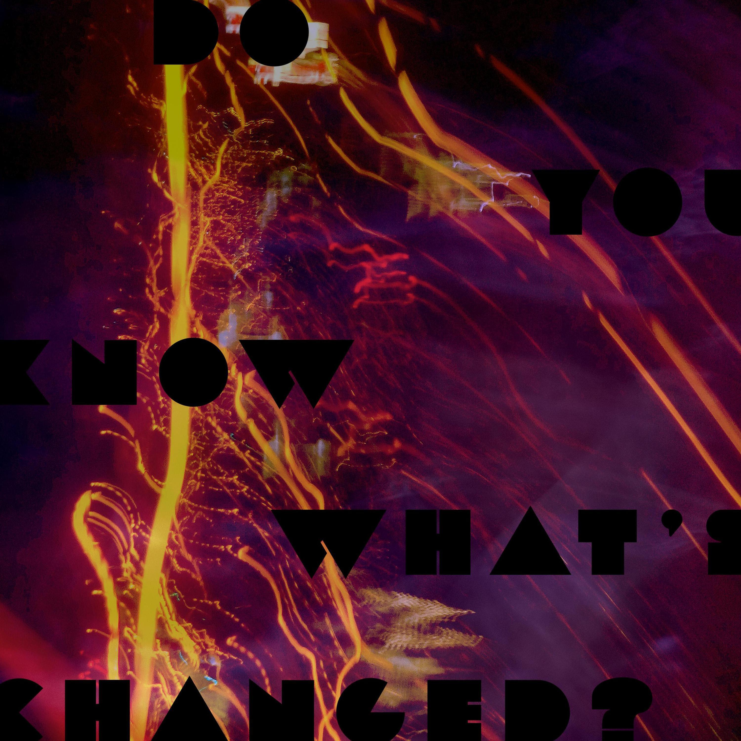 Релиз Do You Know What's Changed?