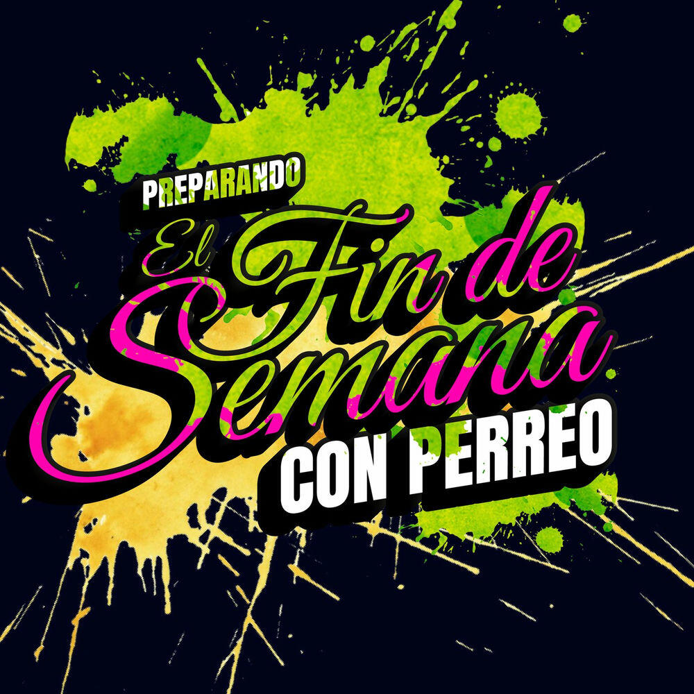 Релиз Preparando El Fin De Semana Con Perreo