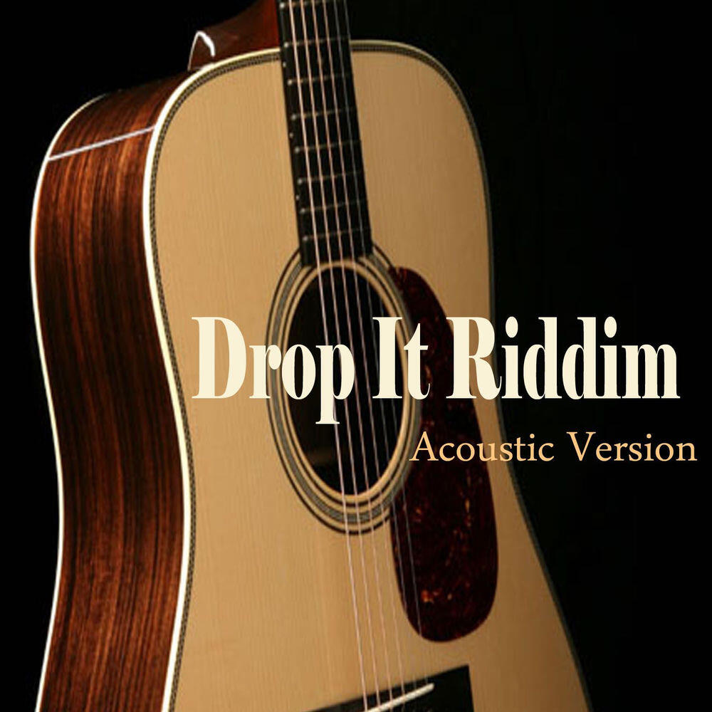 Релиз Drop It Riddim (Acoustic)