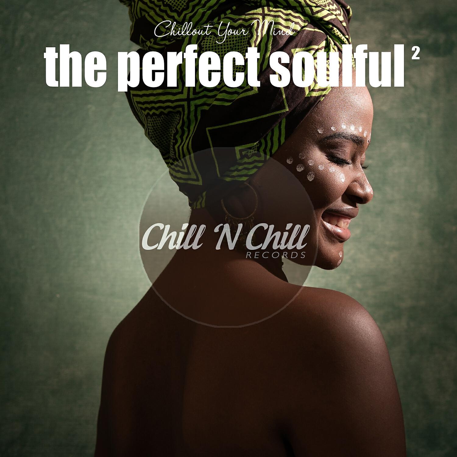 Релиз The Perfect Soulful, Vol. 2 (Chillout Your Mind)
