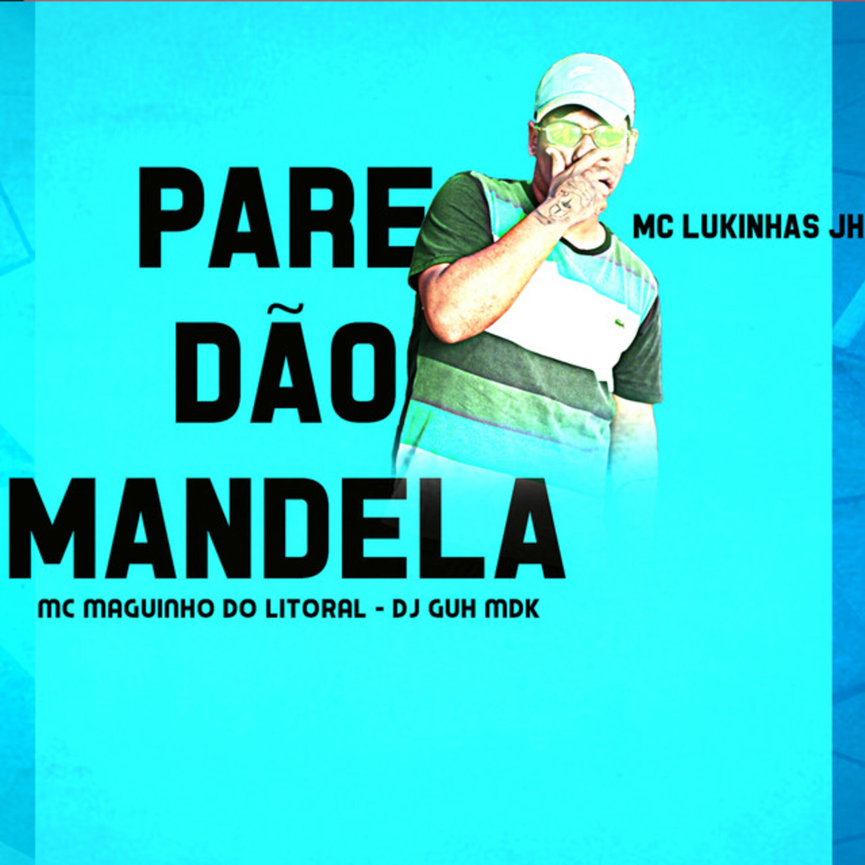 Скачать песню MC LUKINHAS JH, Mc Maguinho do Litoral, DJ Guh mdk - Paredão Mandela бесплатно в MP3 для Android и iOS