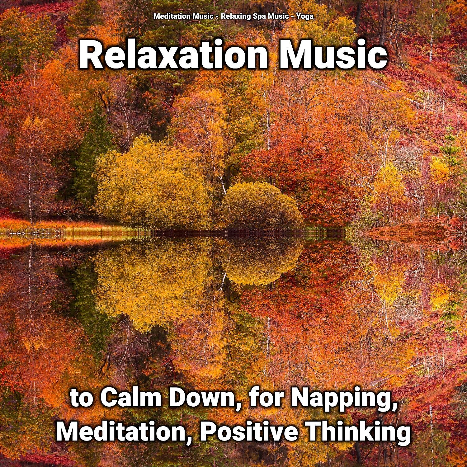 Релиз Relaxation Music to Calm Down, for Napping, Meditation, Positive Thinking