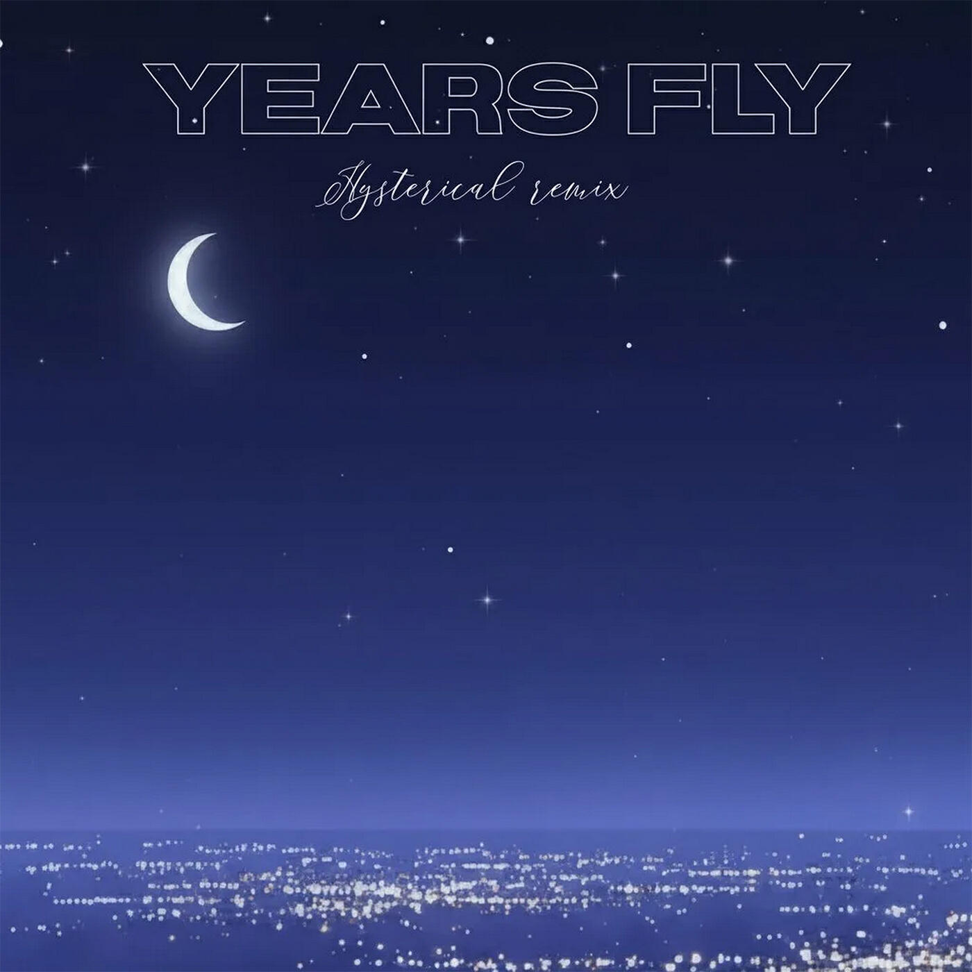 Релиз YEARS FLY (Hysterical Remix)
