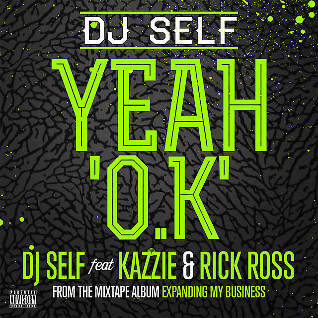 Скачать песню DJ Self, Kazzie, Rick Ross - Yeah O.K бесплатно в MP3 для Android и iOS