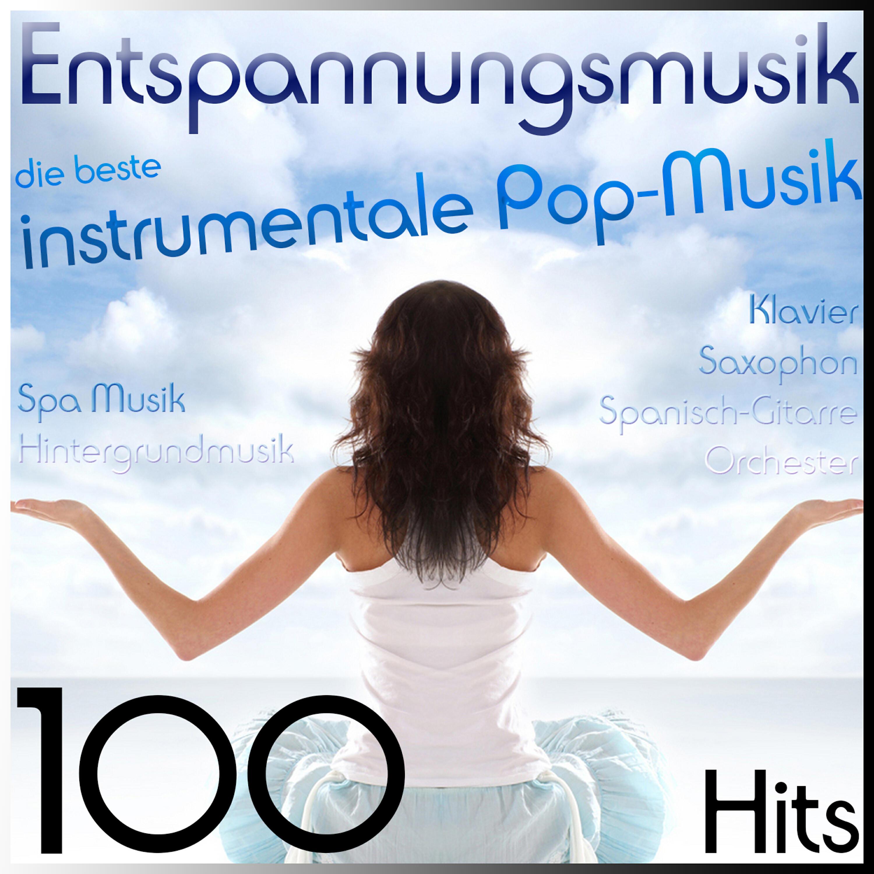 Релиз Entspannungsmusik, die beste instrumentale Pop-Musik (Klavier, Saxophon, Spanisch-Gitarre und Orchester) Spa Musik, Hintergrundmusik