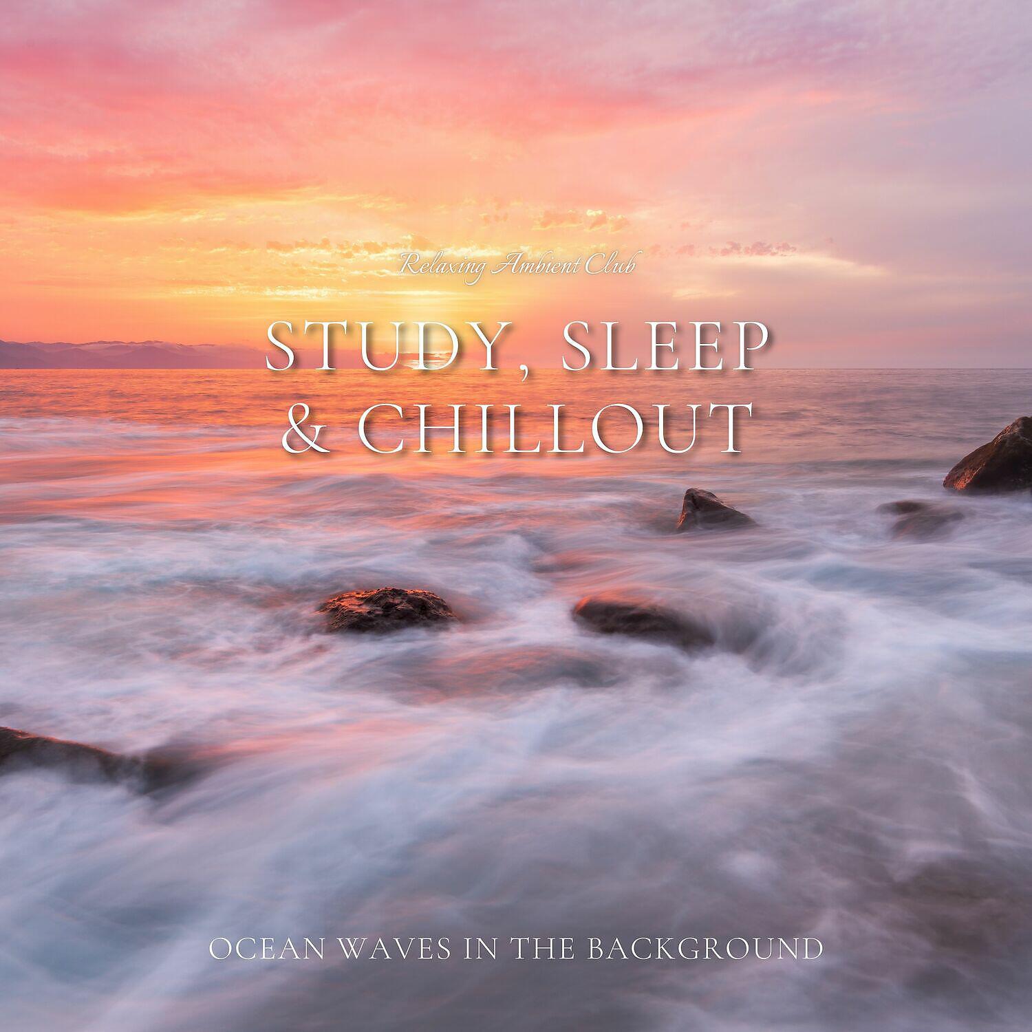 Релиз Study, Sleep & Chillout (Ocean Waves in the Background)