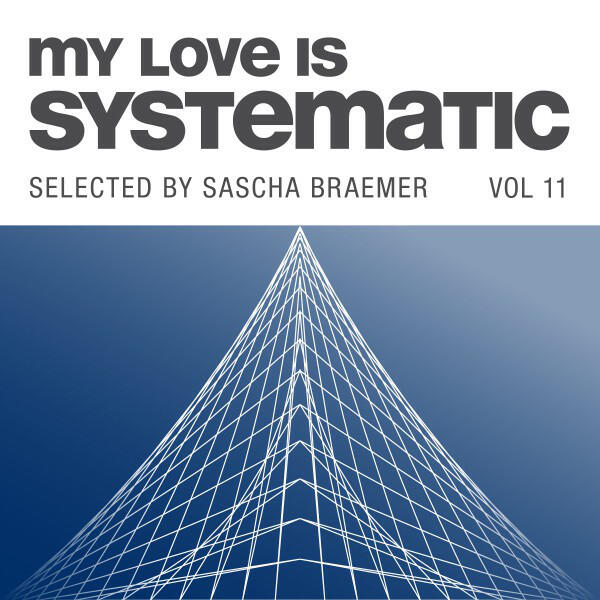 Релиз My Love Is Systematic, Vol. 11 (Selected by Sascha Braemer)