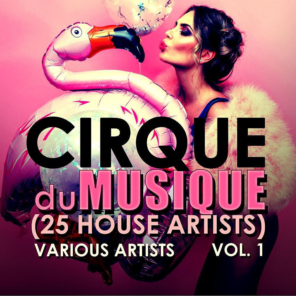 Релиз Cirque Du Musique, Vol. 1 (25 House Artists)