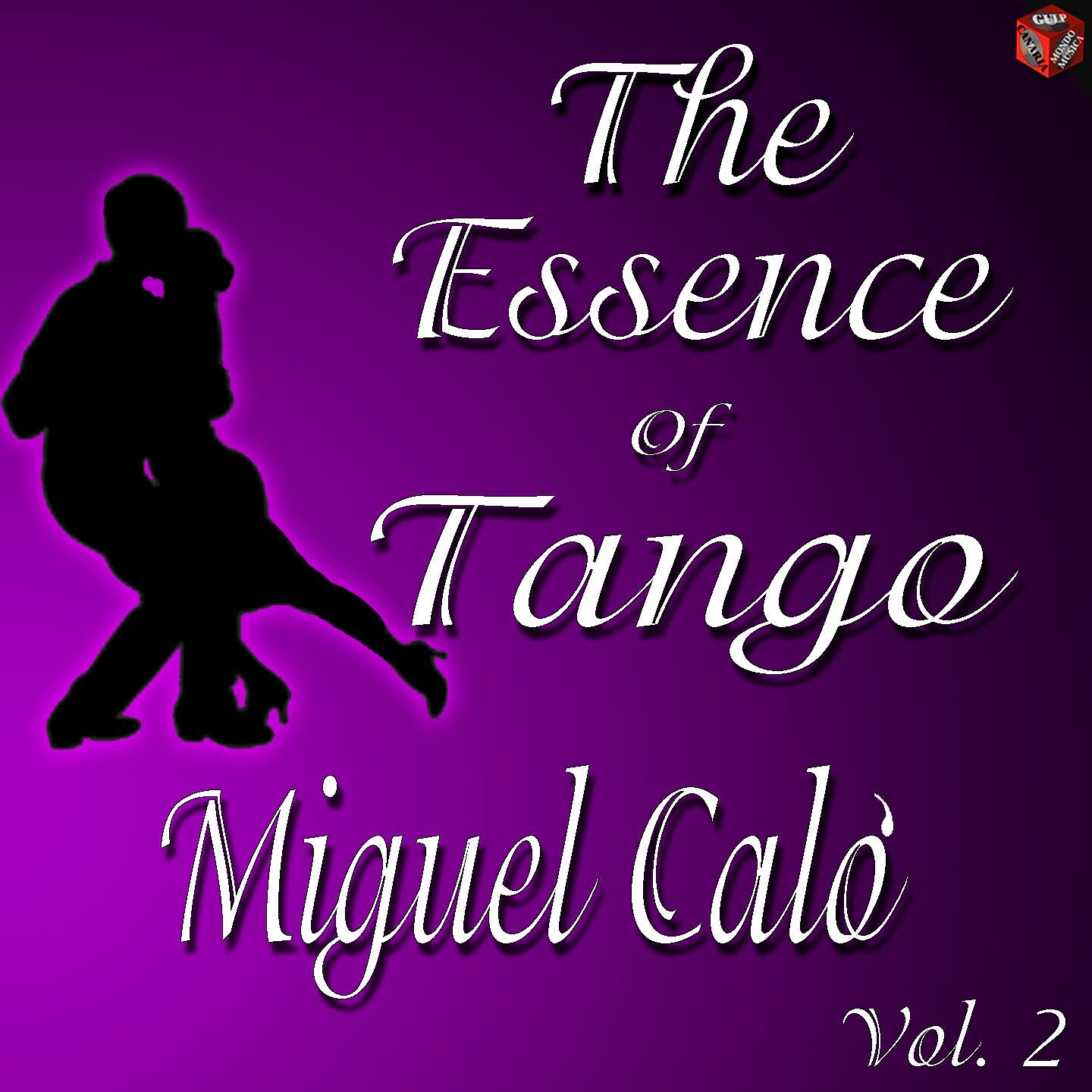 Релиз The Essence of Tango: Miguel Caló, Vol. 2