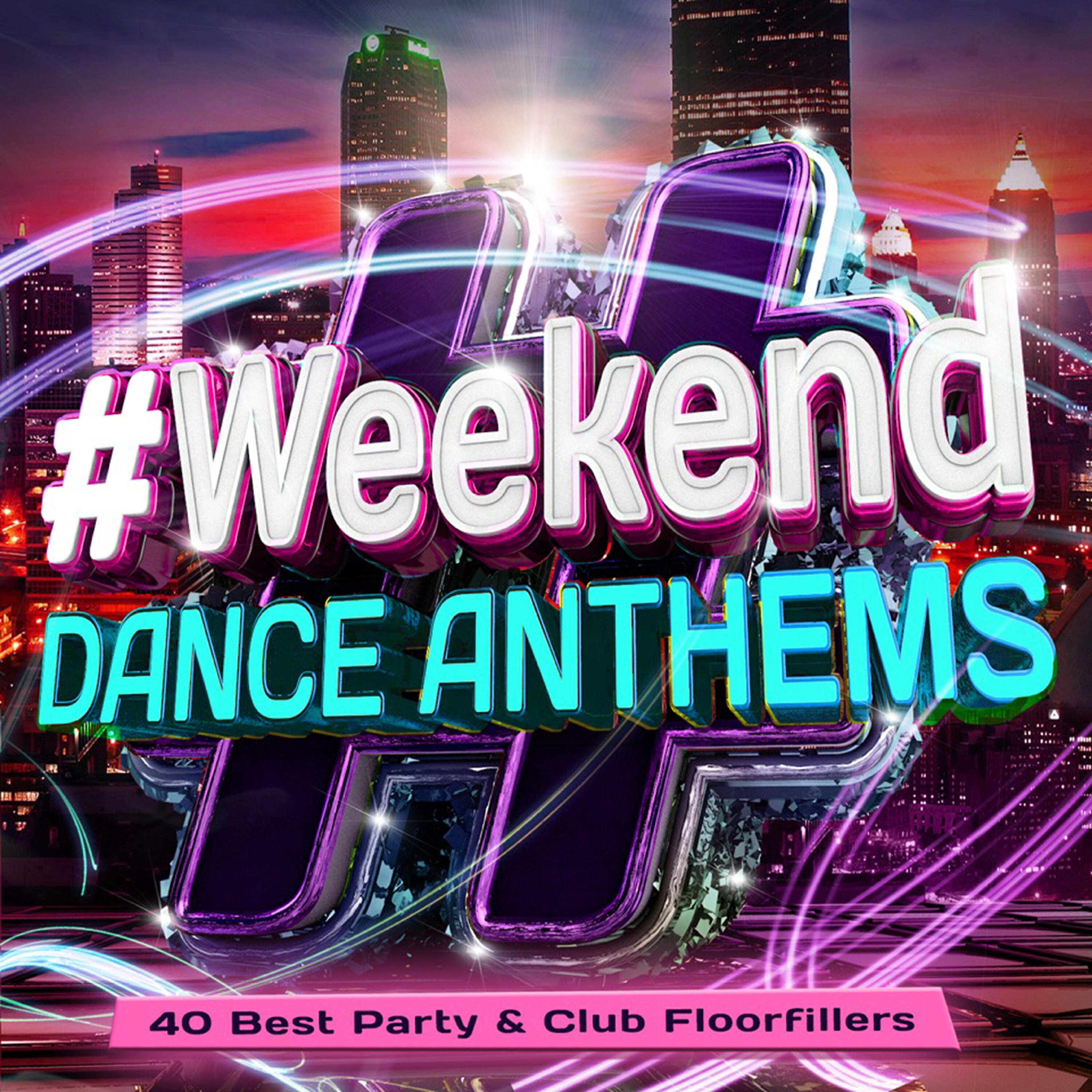 Релиз #Weekend Dance Anthems - 40 Best Party & Club Floorfillers