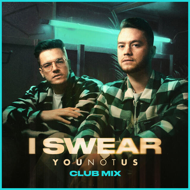 Релиз I Swear (YouNotUs Club Mix)