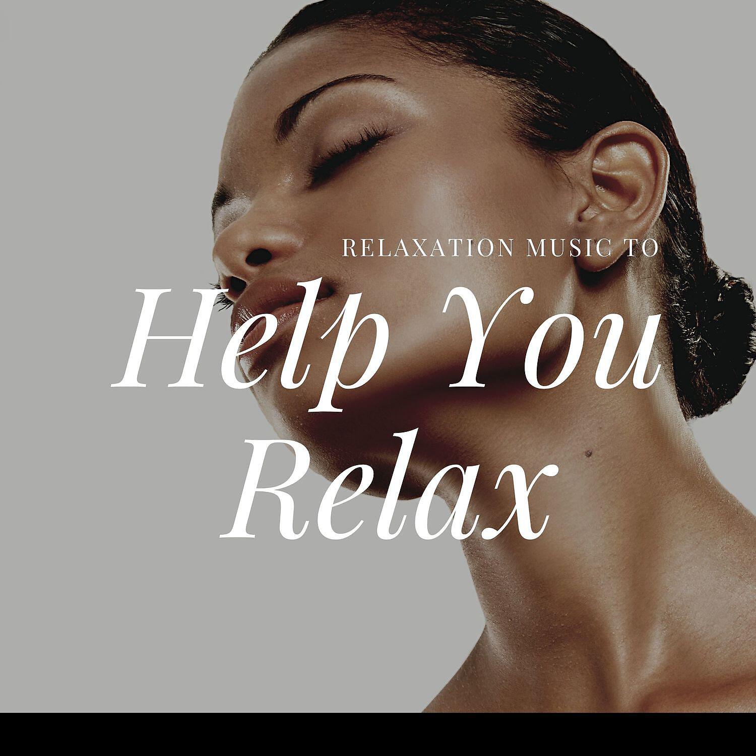 Релиз Relaxation Music to Help You Relax
