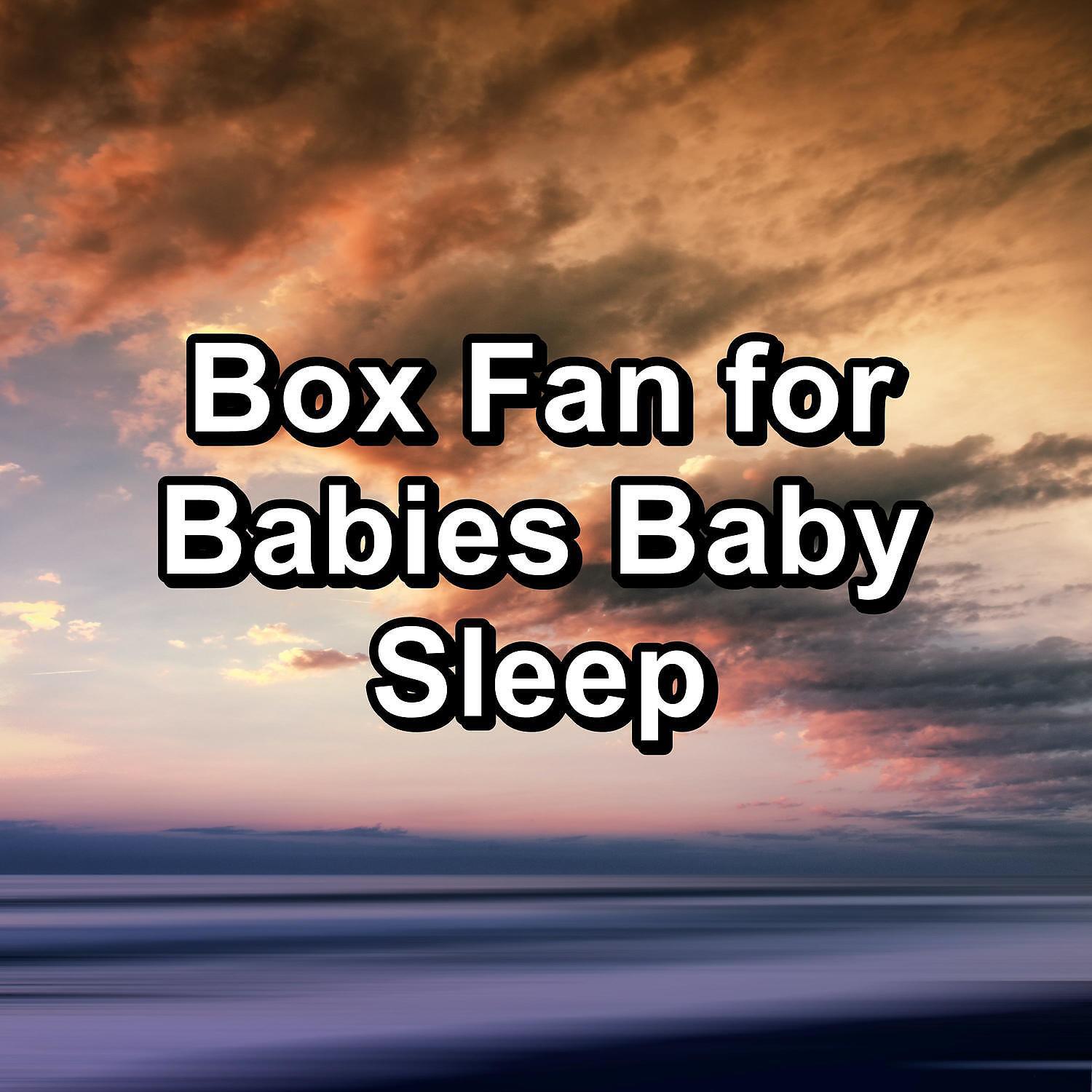 Релиз Box Fan for Babies Baby Sleep