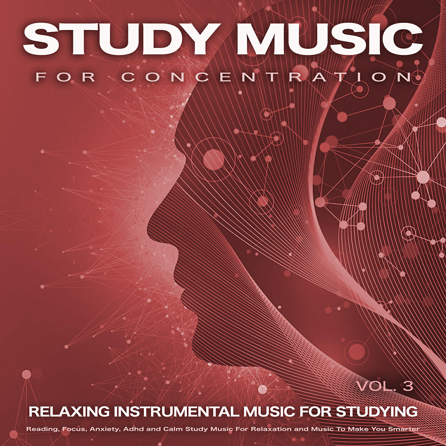 Релиз Study Music For Concentration: Relaxing Instrumental Music For Studying, Reading, Focus, Anxiety, Adhd and Calm Study Music For Relaxation and Music To Make You Smarter, Vol. 3