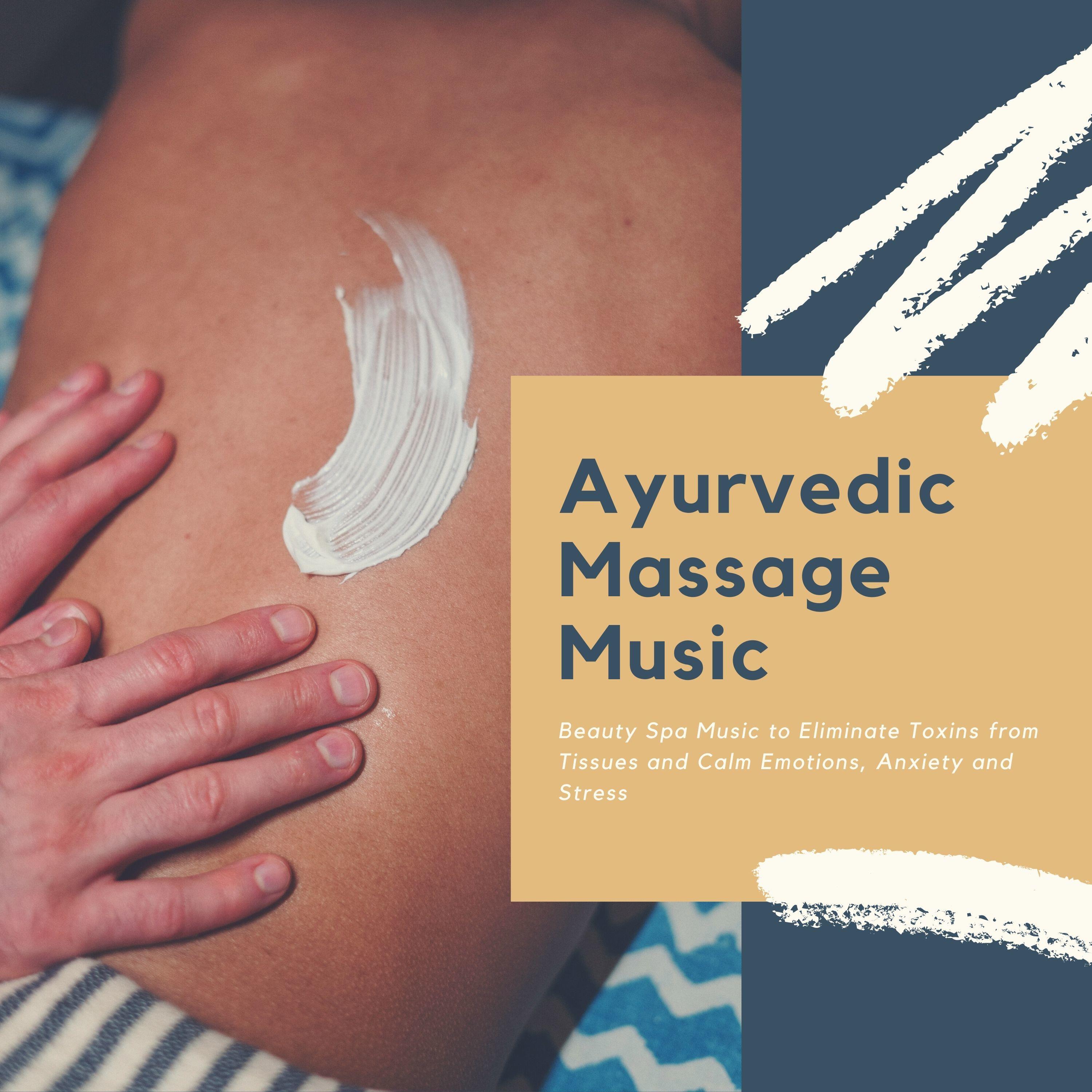 Релиз Ayurvedic Massage Music: Beauty Spa Music to Eliminate Toxins from Tissues and Calm Emotions, Anxiety and Stress