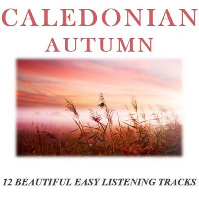 Релиз Caledonian Autumn: 12 Beautiful Easy Listening Tracks
