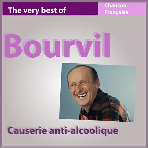 Релиз The Very Best of Bourvil: Causerie anti-alcoolique (Chanson française)