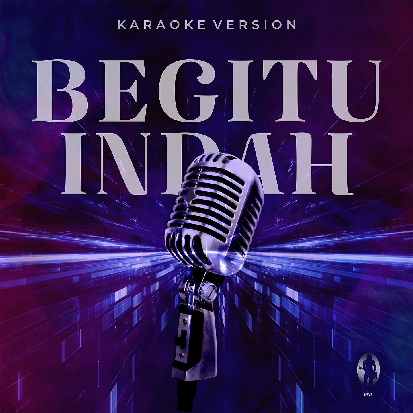 Скачать песню Piyu - Begitu Indah (Karaoke) бесплатно в MP3 для Android и iOS