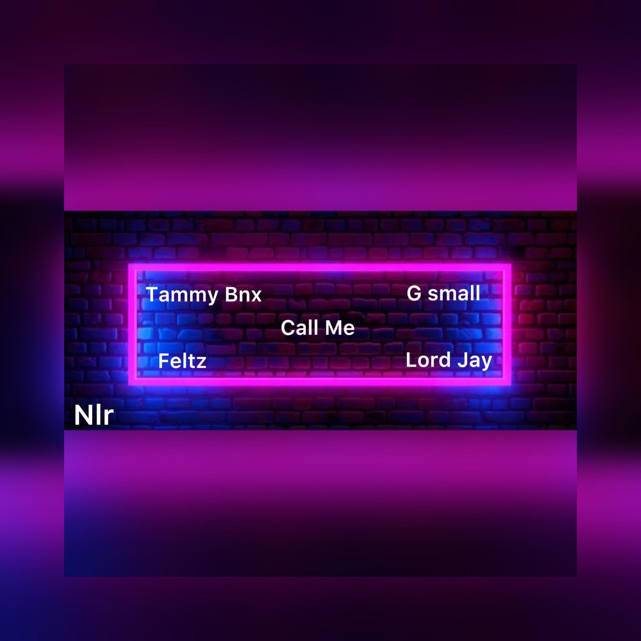 Релиз Call Me (feat. G Small,Lord Jay,Feltz & Tammy Bnx)