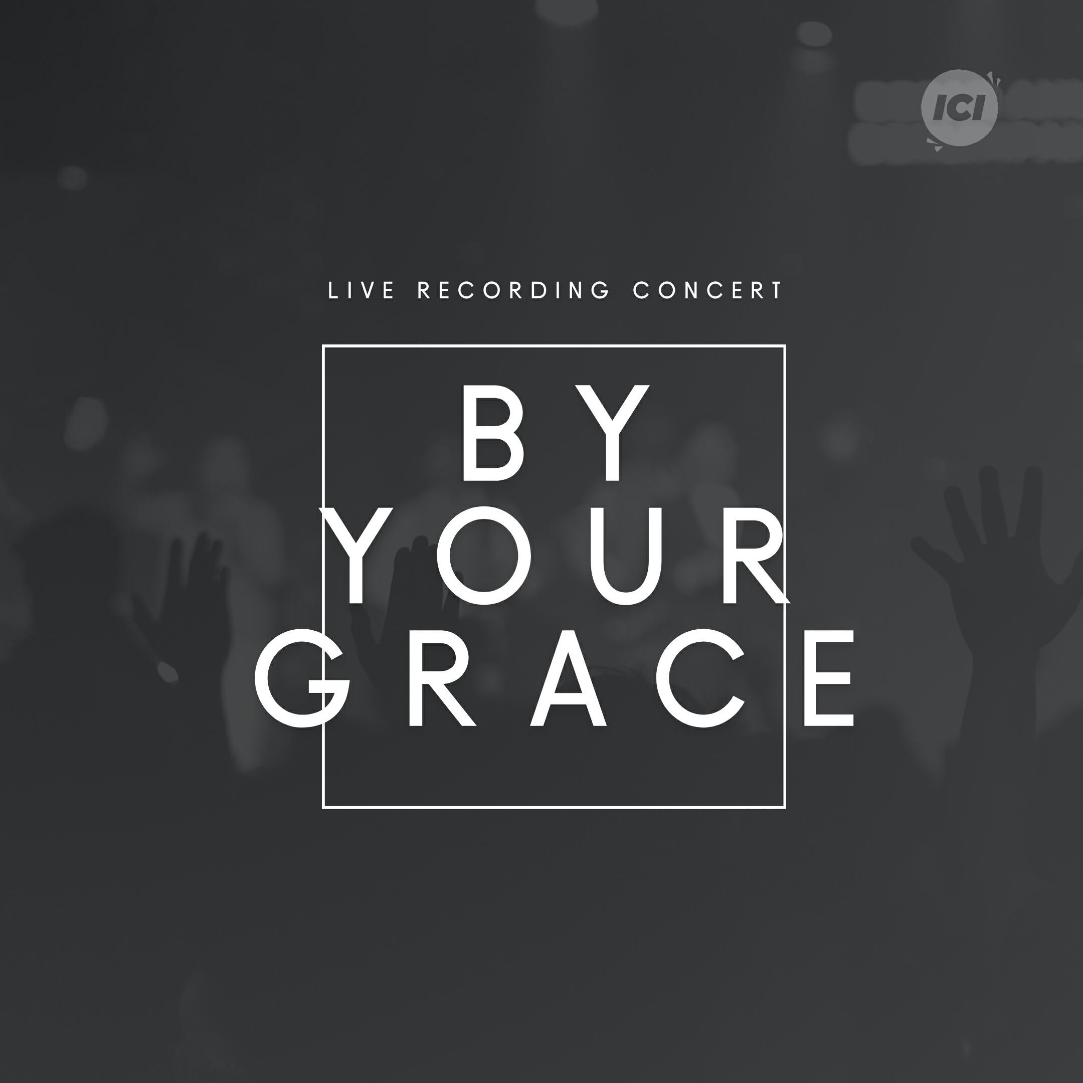 Релиз BY YOUR GRACE (Live Recording Concert)