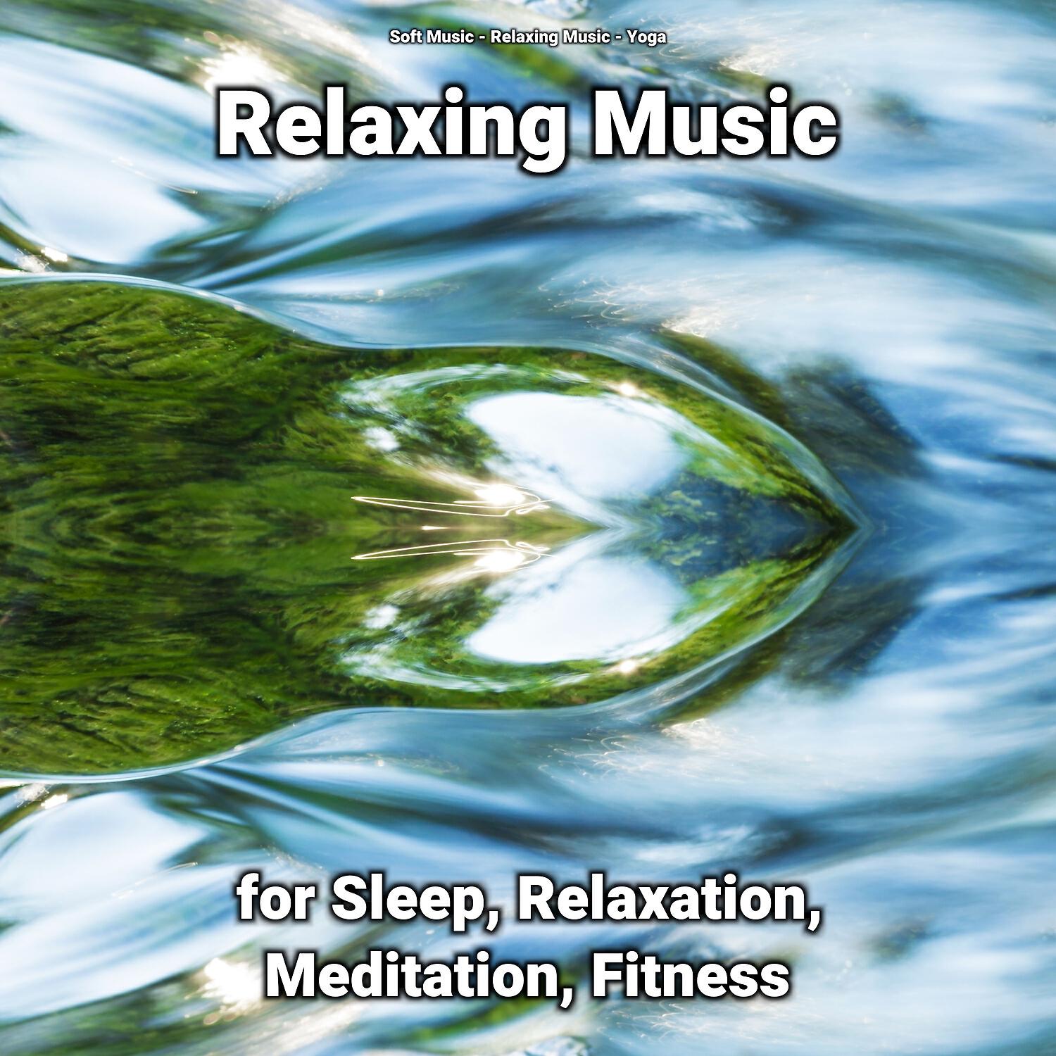 Релиз Relaxing Music for Sleep, Relaxation, Meditation, Fitness