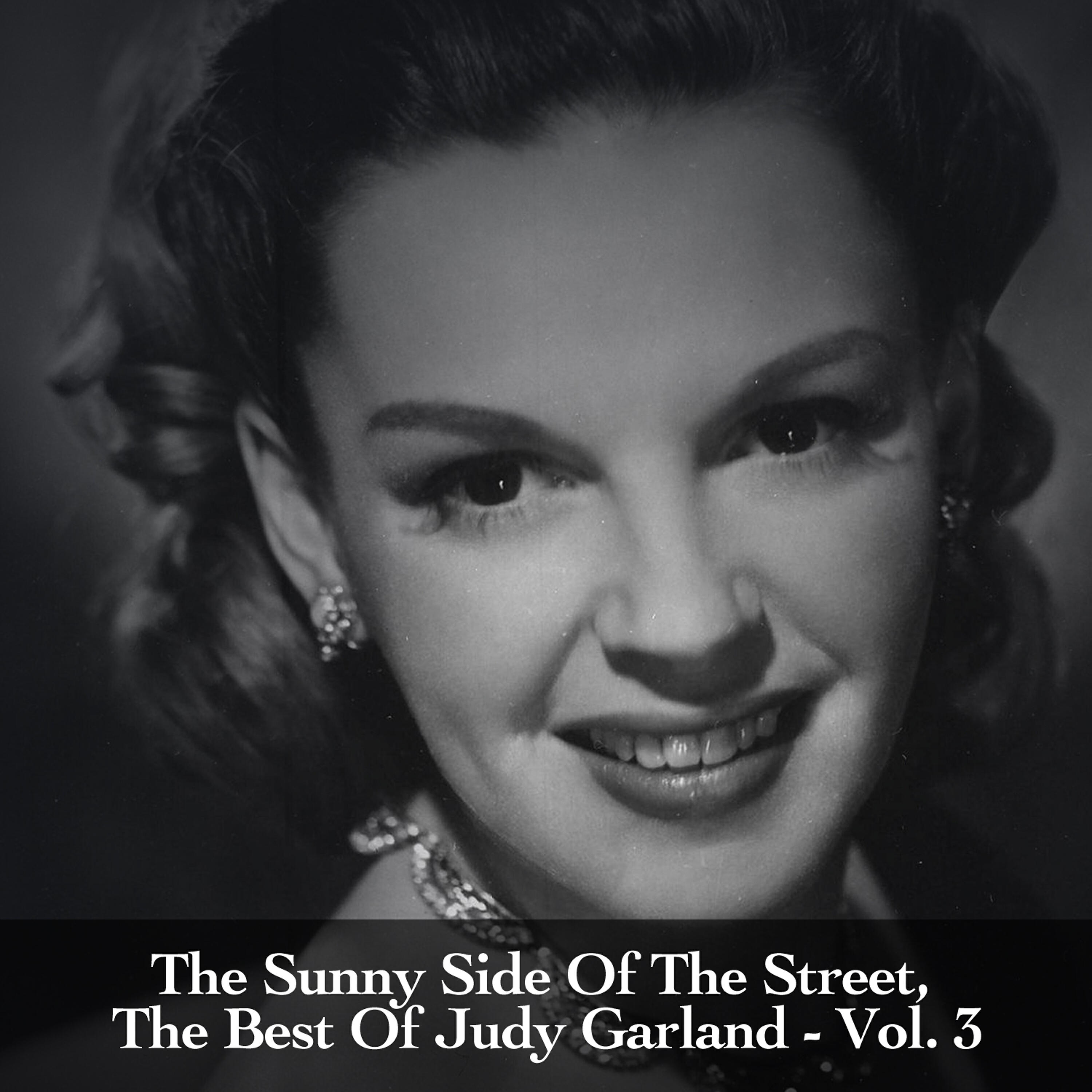 Релиз The Sunny Side of the Street, The Best of Judy Garland - Vol. 3