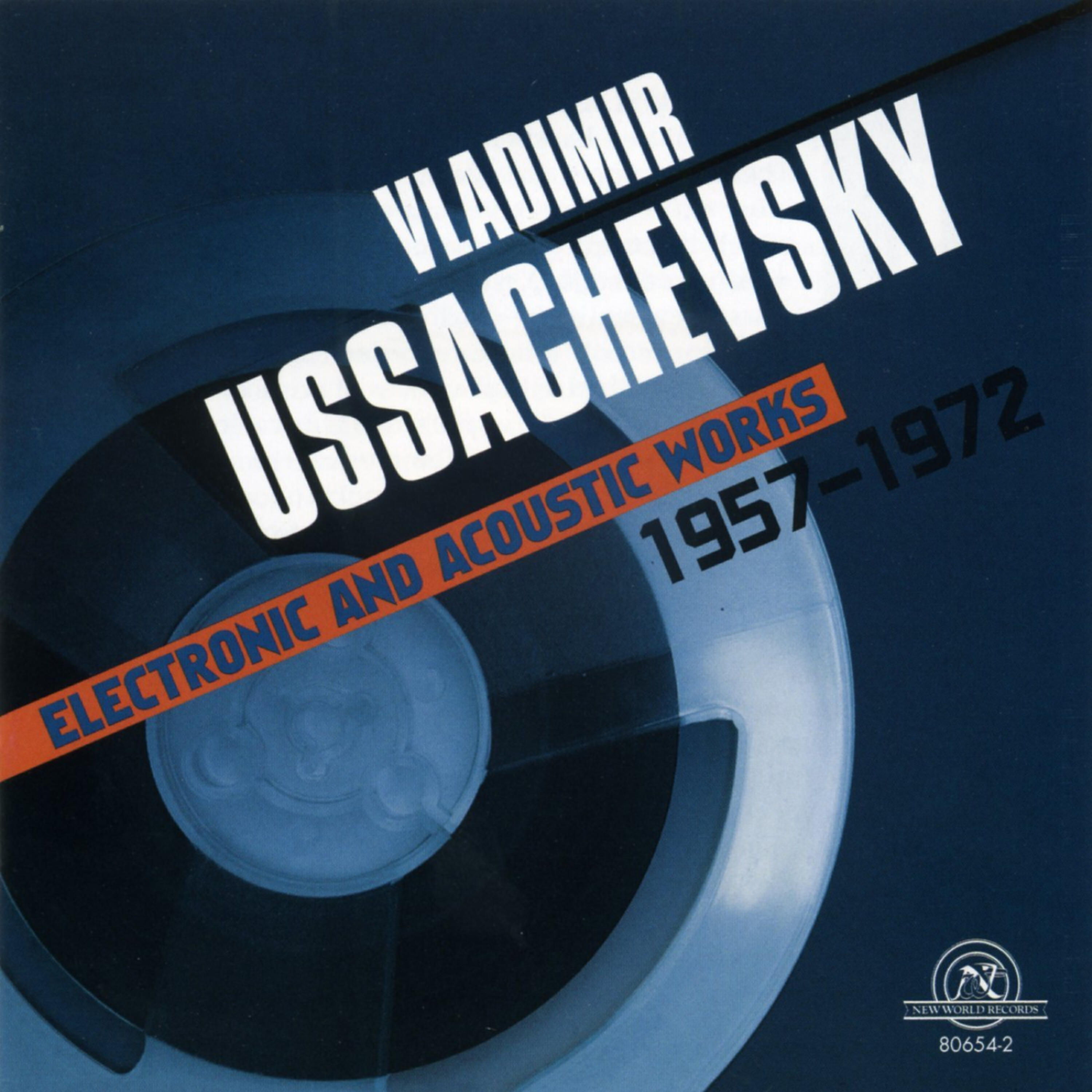 Релиз Vladimir Ussachevsky: Electronic And Acoustic Works 1957-1972