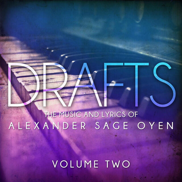 Релиз Drafts: The Music and Lyrics of Alexander Sage Oyen, Vol. 2