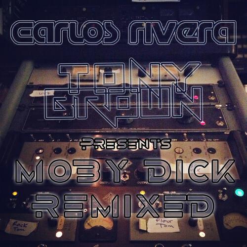 Релиз Carlos Rivera & Tony Brown Presents Moby Dick Remixed
