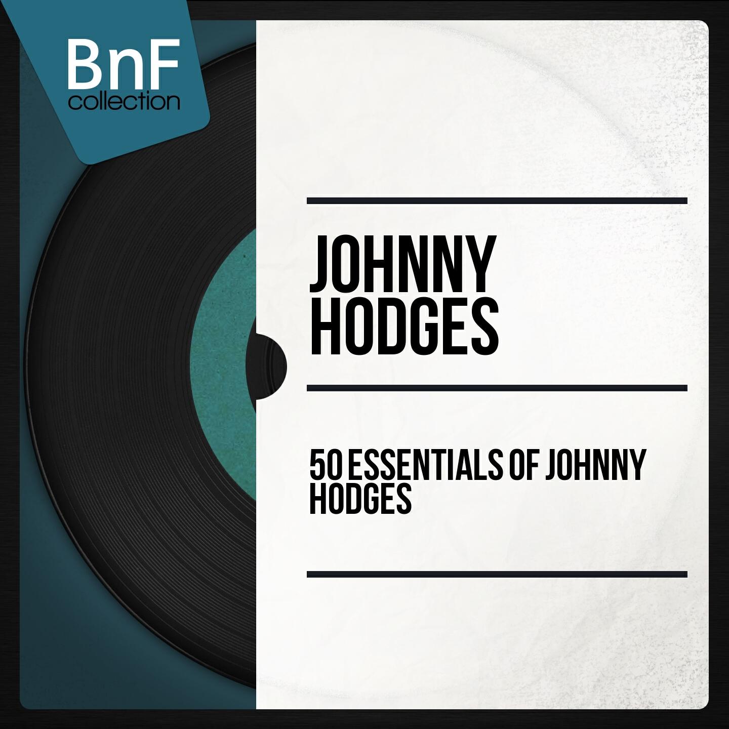 Релиз 50 Essentials of Johnny Hodges (Mono Version)