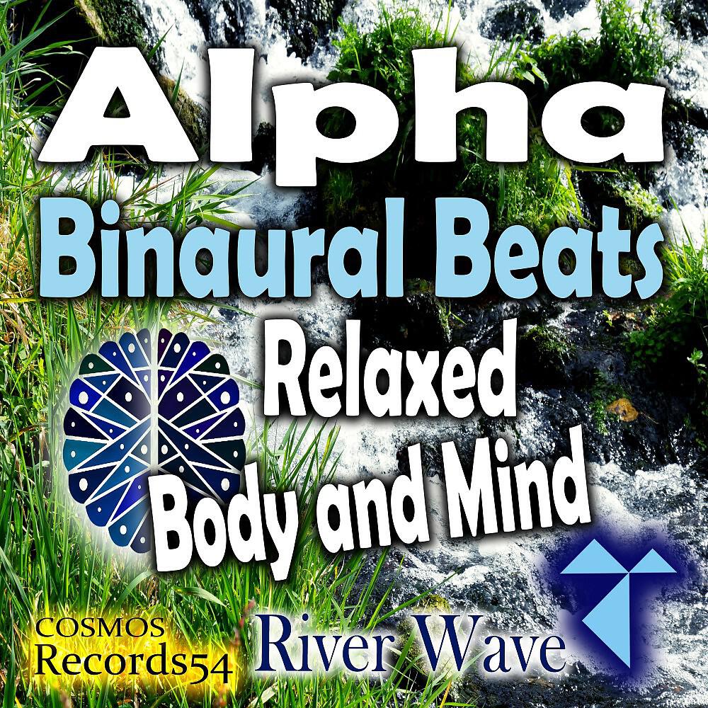 Релиз Alpha Water Wave - Binaural Beats (Relaxed Body and Mind)