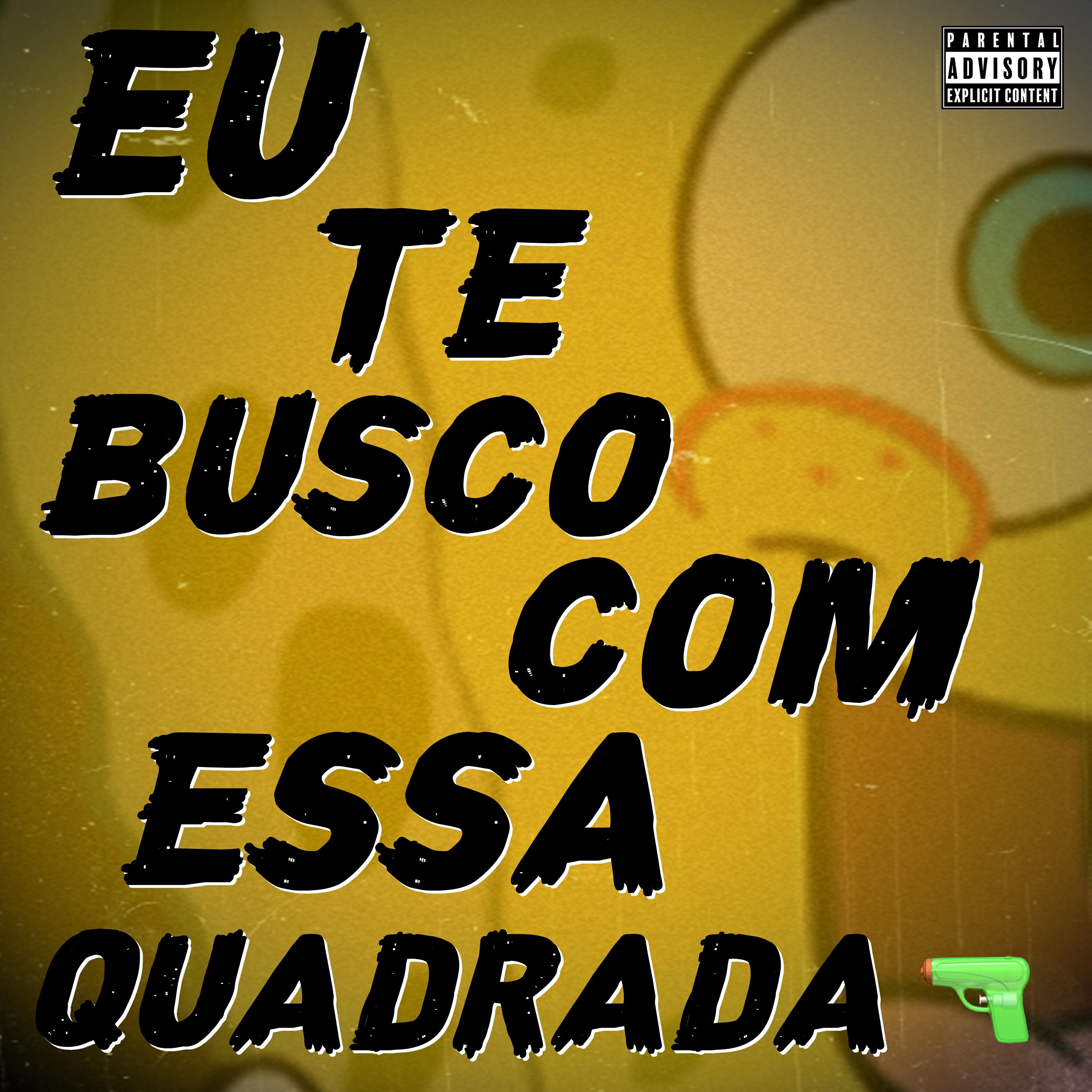 Релиз Eu Te Busco Com Essa Quadrada