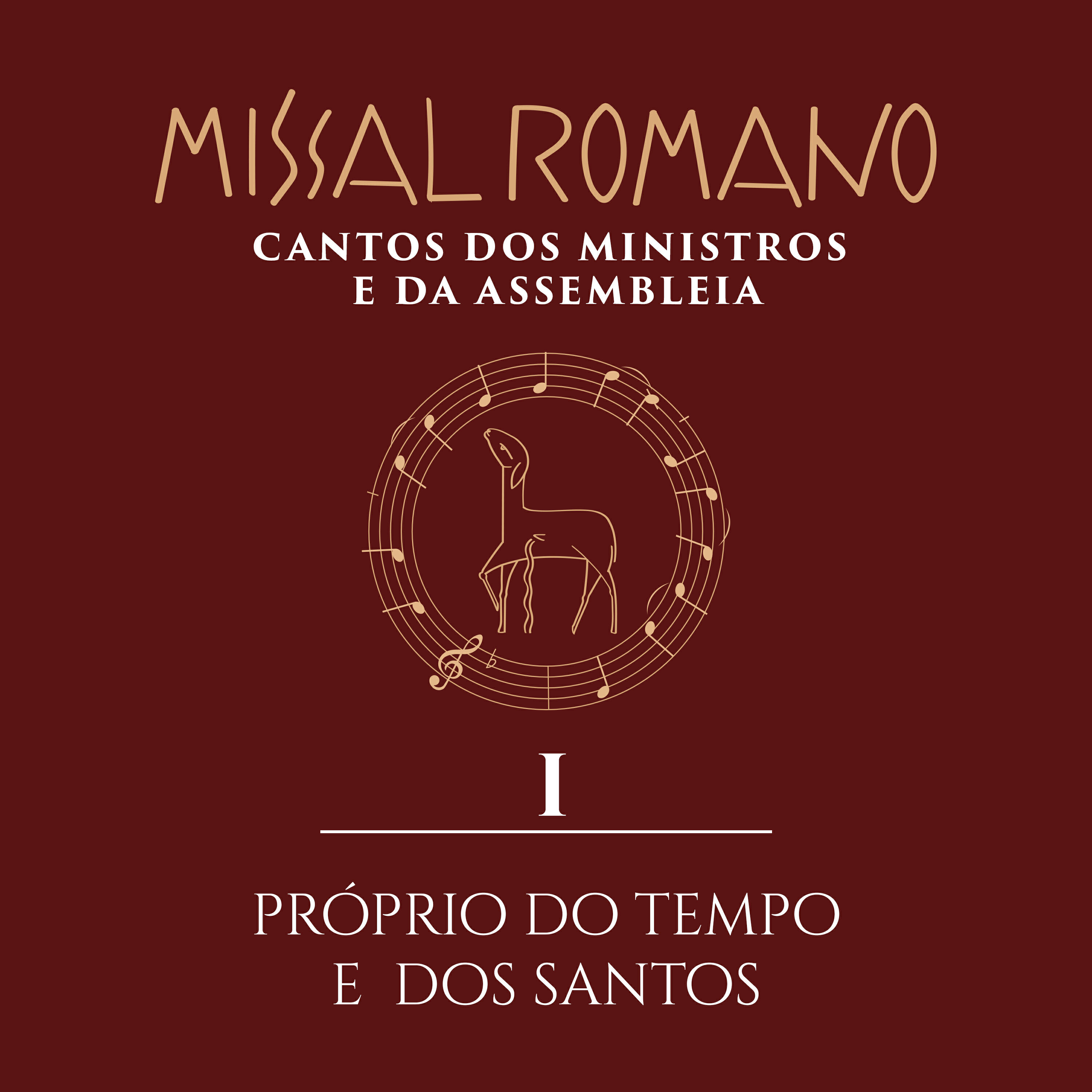 Релиз Missal Romano - Cantos dos Ministros e da Assembleia - I. Próprio do Tempo e dos Santos