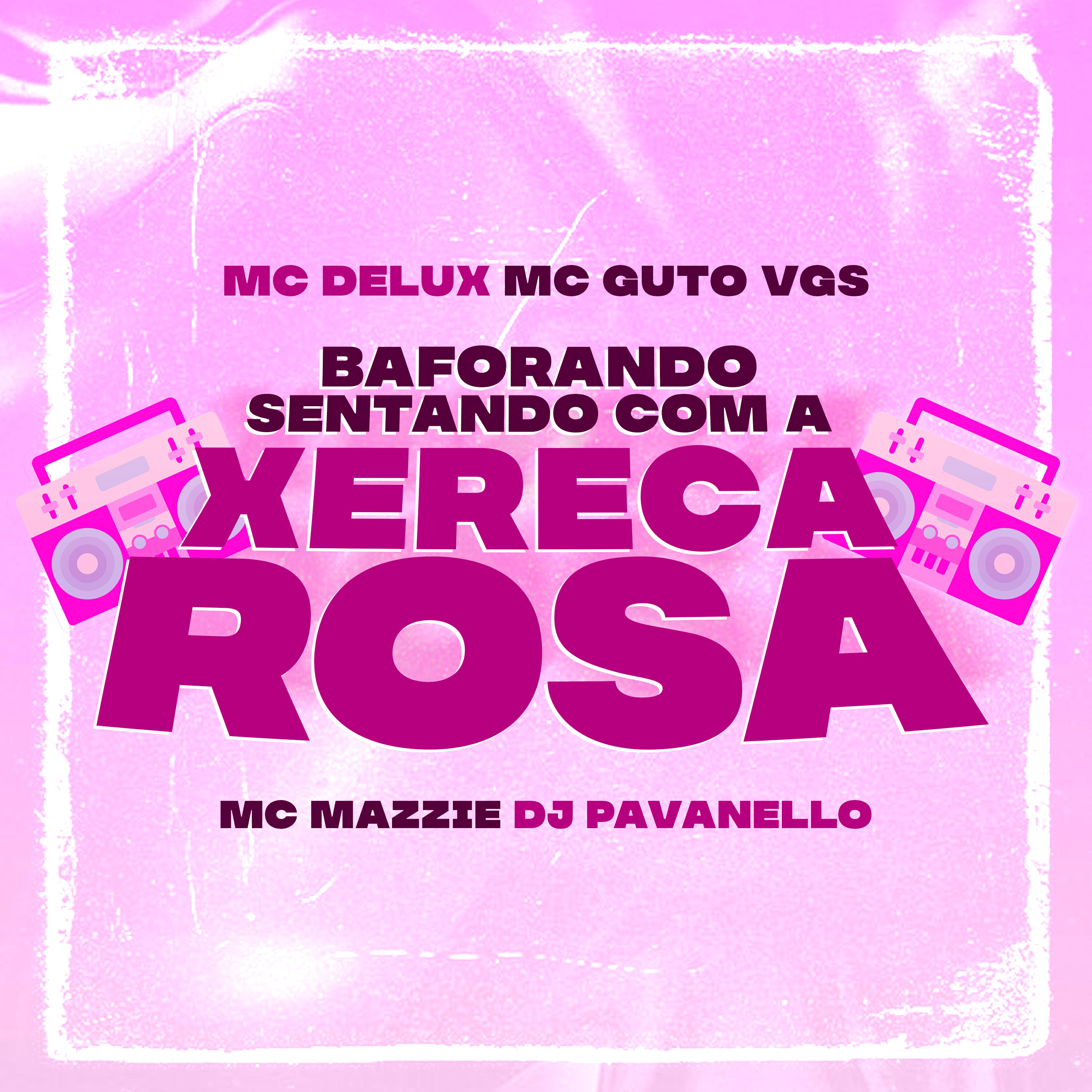 Релиз Baforando Sentando Com a Xereca Rosa
