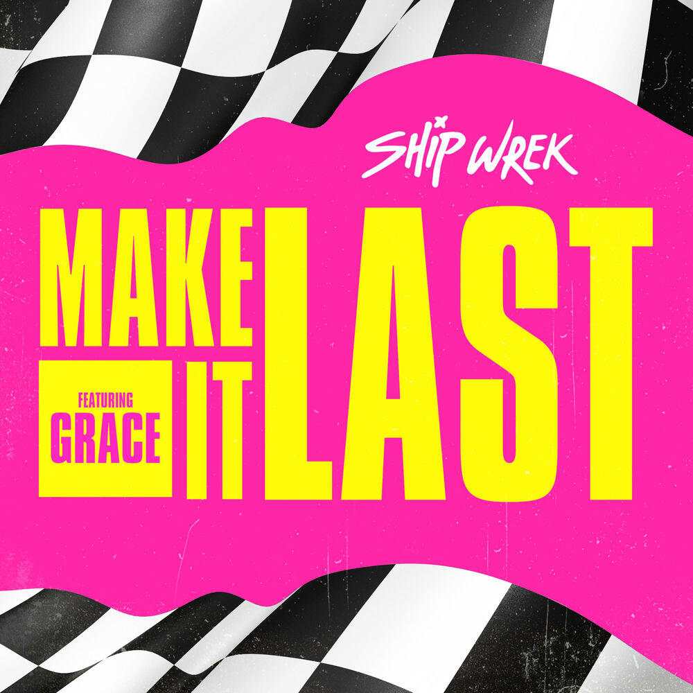 Ship Wrek, Grace - Make It Last