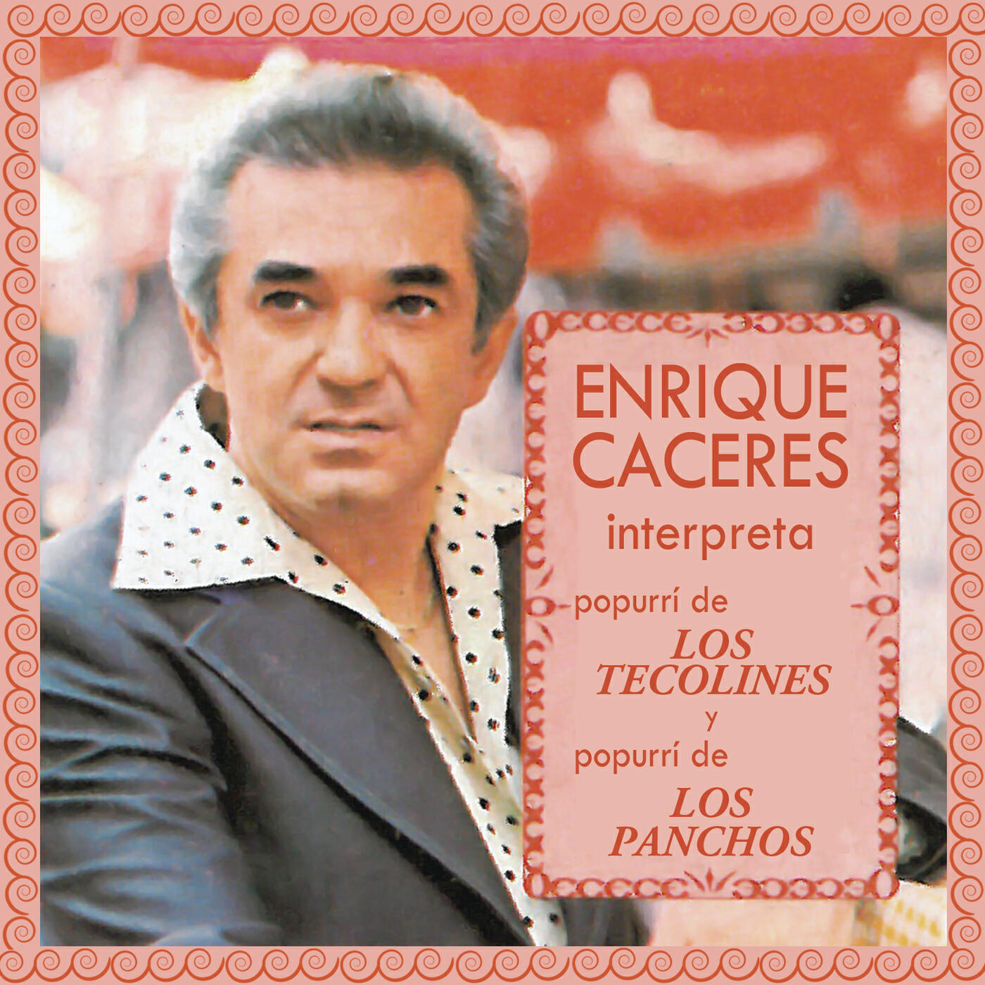 Релиз Enrique Caceres Interpreta Popurrí de "Los Tecolines" y Popurrí "Los Panchos"